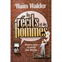 Des récits et des hommes - Tome 3 -  D'autres gens racontent leur histoire - Haïm Walder